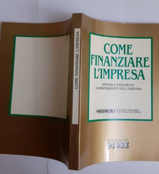 Come finanziare l'impresa. Metodi e strumenti a disposizione dell'azienda