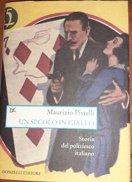Un secolo in giallo : storia del poliziesco italiano (1860-1960)
