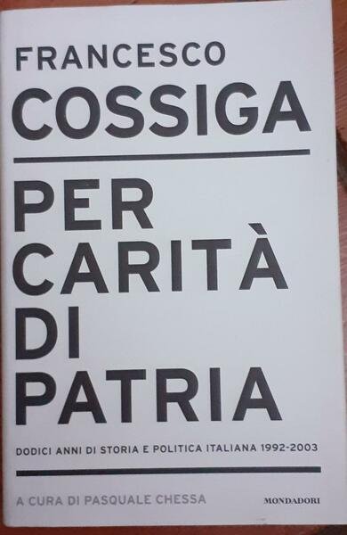 Per carita di patria : dodici anni di storia e …