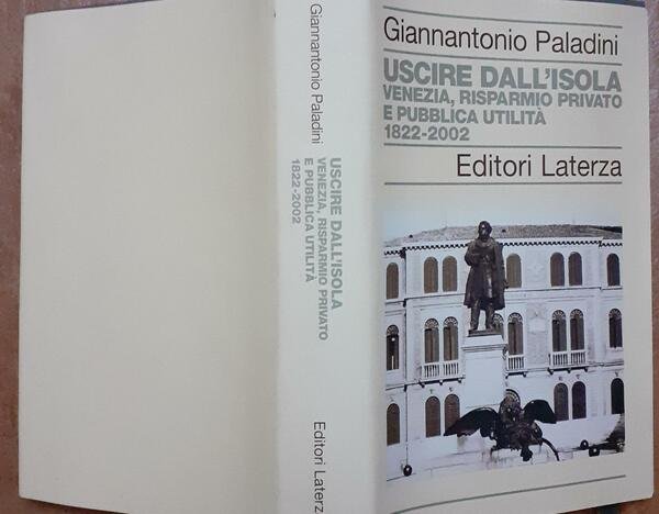 Uscire dall'isola : Venezia, risparmio privato e pubblica utilita, 1822-2002