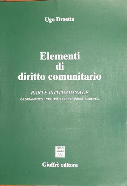 Elementi di diritto comunitario. Parte istituzionale, Ordinamento e struttura dell'Unione …