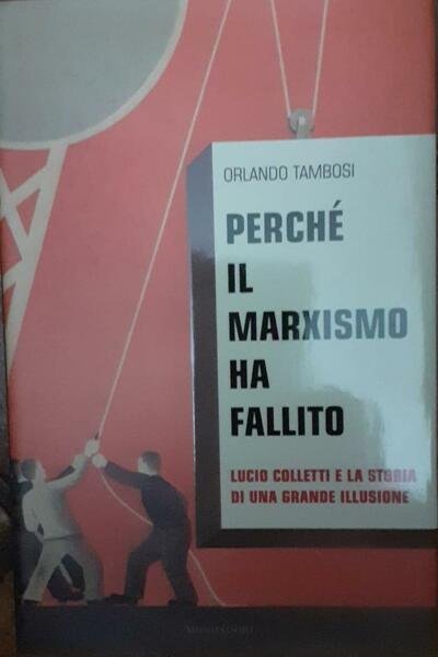 Perchè il marxismo ha fallito . Lucio Colletti e la …