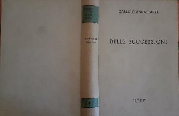 Delle successioni. Disposizioni generale e successioni legittime Libro II Tomo …