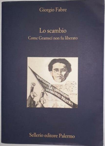 Lo scambio : come Gramsci non fu liberato