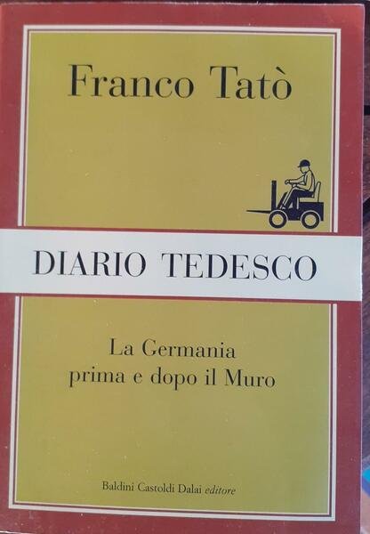 Diario tedesco : la Germania prima e dopo il muro