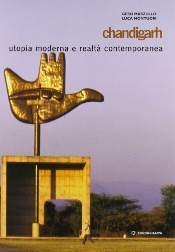Chandigarh. Utopia moderna e realtà contemporanea