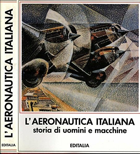 L'Aeronautica Italiana. Storia di uomini e macchine.