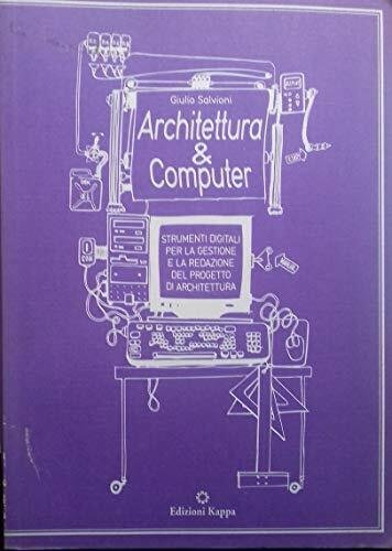 Architettura e computer. Strumenti digitali per la gestione e la …