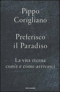 Preferisco il paradiso. La vita eterna: com'è e come arrivarci | Immagine principale