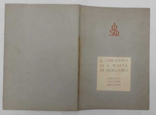 Il chiostro di S. Marta in Bergamo origini vicende restauri
