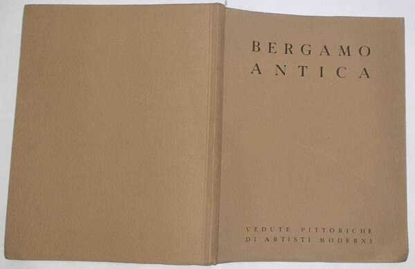 Bergamo Antica. Vedute pittoriche di artisti moderni