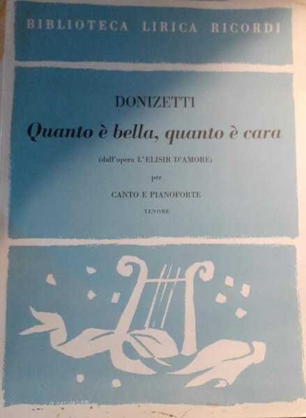 Spartiti. Biblioteca lirica ricordi. Quanto e' bella, quanto e' cara …