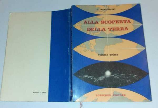 Alla scoperta della terra. Il cielo,la terra, i viventi. Volume I
