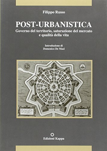Post urbanistica. Governo del territorio, saturazione del mercato e qualità …