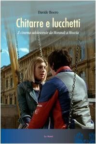 Chitarre e lucchetti. Il cinema adolescente da Morandi a Moccia