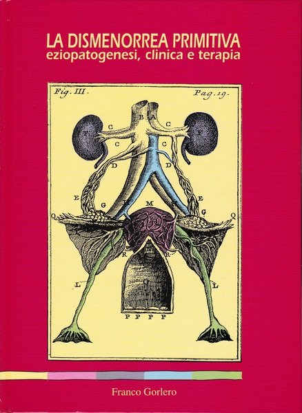 La dismenorrea primitiva. Eziopatogenesi, clinica e terapia