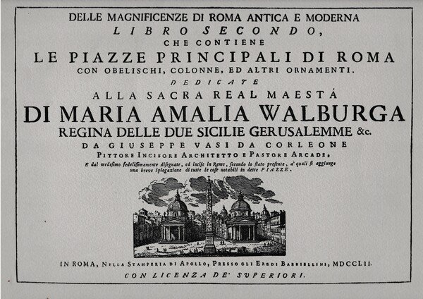 Della magnificenze di Roma antica e moderna. Libro secondo che contiene le piazze principali di Roma con obelischi, colonne, ed altri ornamenti