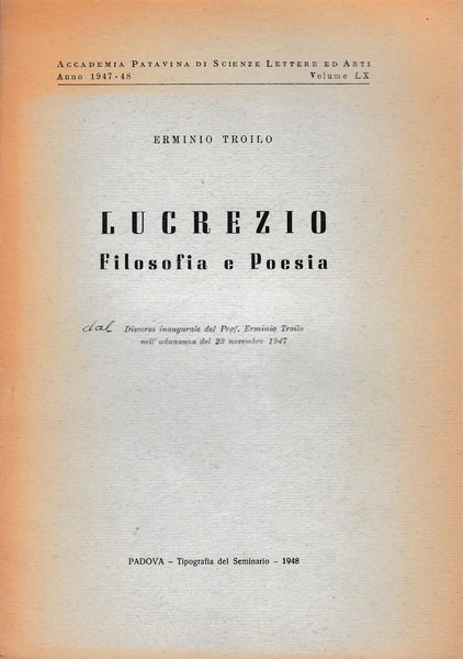 Lucrezio. Filosofia e Poesia. Discorso inaugurale del prof. Erminio Troilo nell'adunanza del 23 Nov. 1947