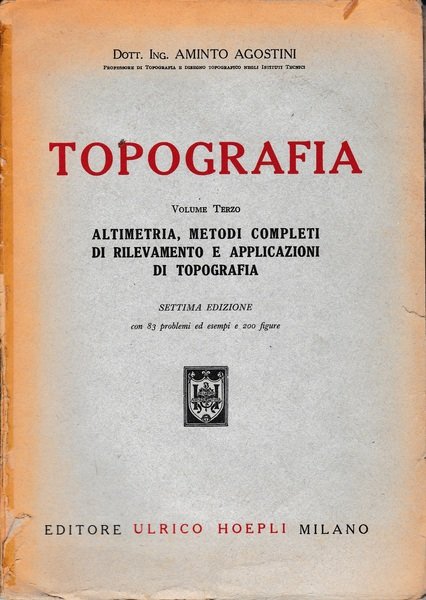 Topografia vol. III^ Altimetria, metodi completi di rilevamento e applicazioni di topografia