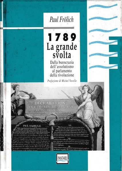 1789 La grande svolta. Dalla burocrazia dell'assolutismo al parlamento della … | Immagine principale