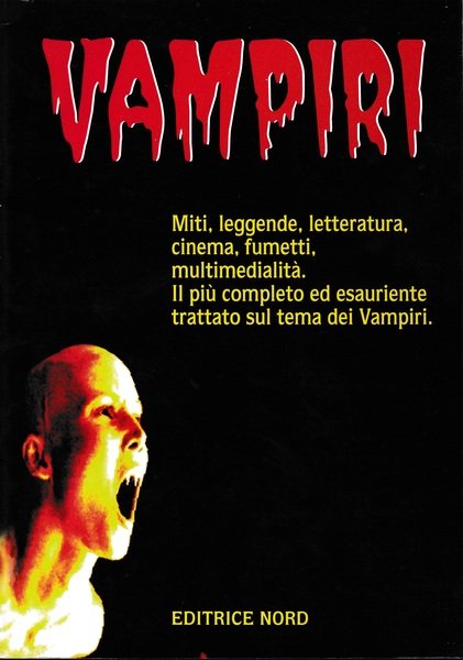 Vampiri. Miti, leggende, letteratura, cinema, fumetti, multimedialità.