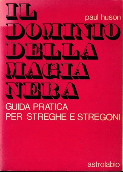 Il dominio della magia nera. Guida pratica per streghe e …