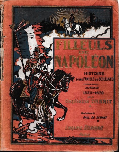 Filleuls de Napoléon. Histoire d'une famille de soldats 2^ periode …