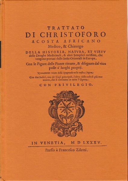 Trattato di Christoforo Acosta Africano Medico & Chirurgo. Della Historia …