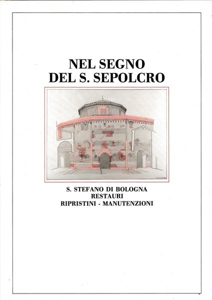 Nel segno del S. Sepolcro. S. Stefano di Bologna restauri …