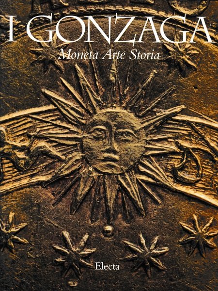 I Gonzaga. Moneta Arte Storia