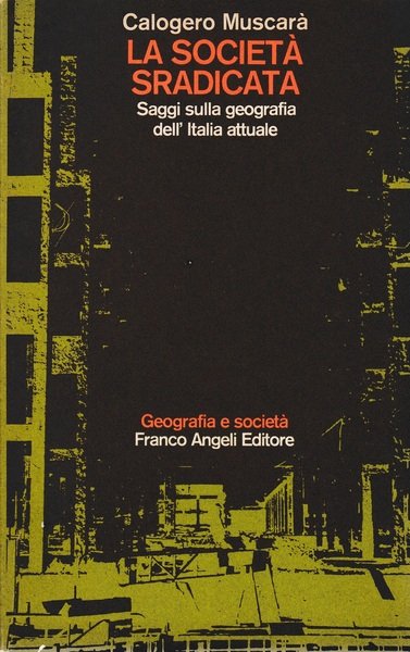 La società sradicata. Saggi sulla geografia dell'Italia attuale