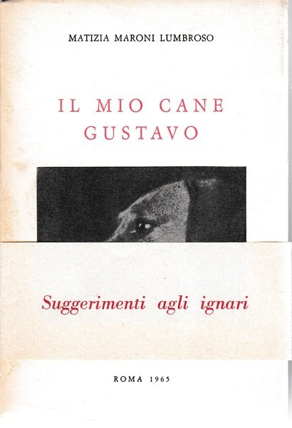 Il mio cane Gustavo. Suggerimenti agli ignari