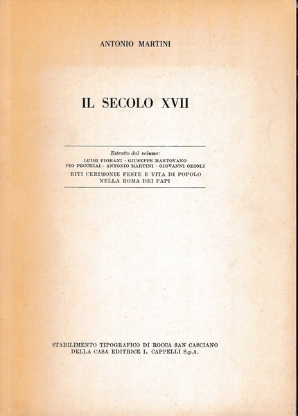 Il secolo XVII. Estratto dal volume: Riti cerimonie feste e …