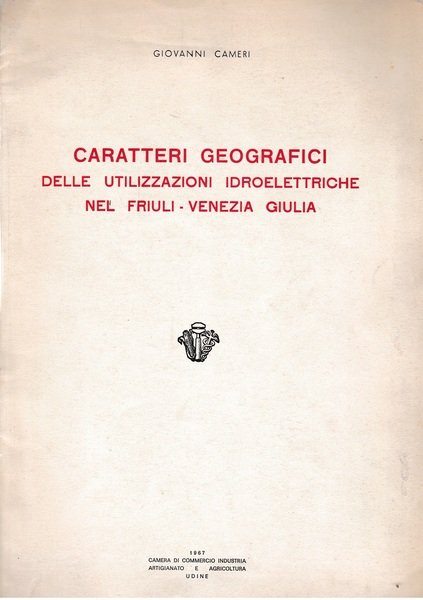 Caratteri geografici delle utilizzazioni idroelettriche nel Friuli-Venezia giulia