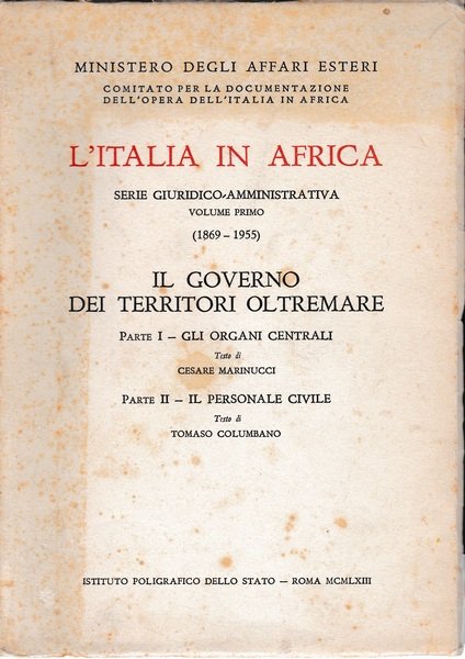 L'Italia in Africa serie Giuridico-Amministrativa vol. 1 (1869-1955) Il governo …