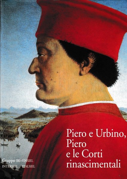 Piero e Urbino, Piero e le Corti rinascimentali