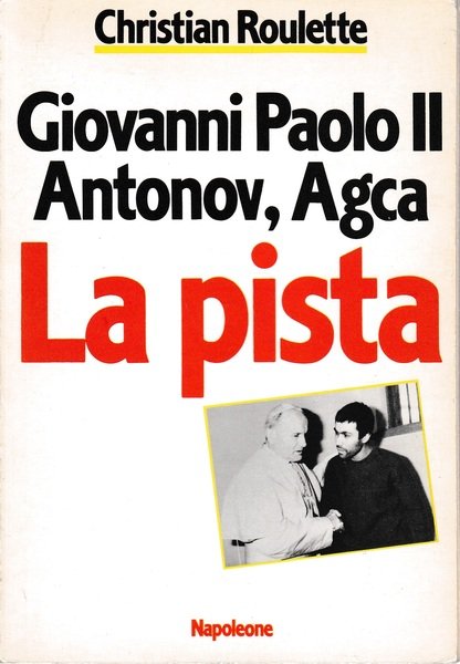 GIOVANNI PAOLO II, ANTONOV, AGCA, LA PISTA