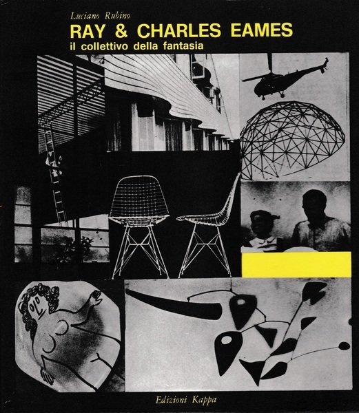 Ray & Charles Eames il collettivo della fantasia