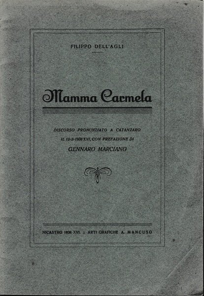Mamma Carmela. Discorso pronunziato a Catanzaro il 12-2-1938 XVI, con …