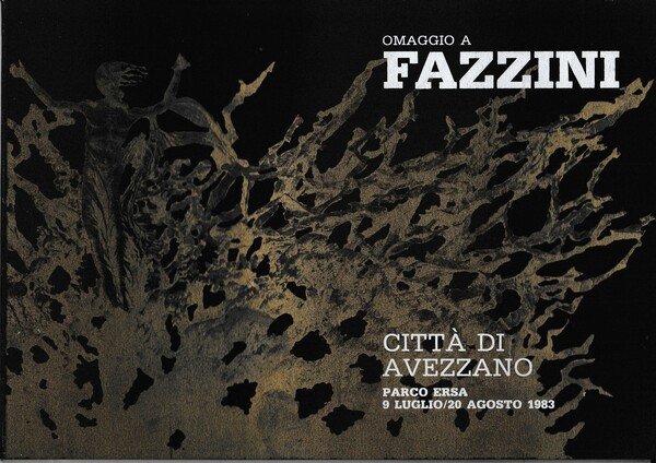 Omaggio a Fazzini. Città di Avezzano Parco Ersa 9 Luglio/20Agosto 1983
