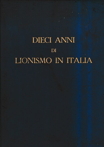 Dieci anni di Lionismo in Italia 1951-1961