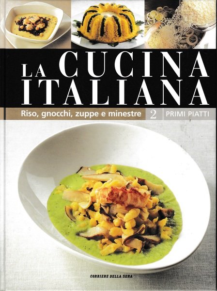 La cucina italiana, 2 primi piatti - Riso, gnocchi, zuppe …
