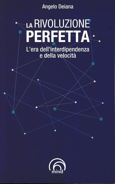 La rivoluzione perfetta. L'era dell'interdipendenza e della velocità