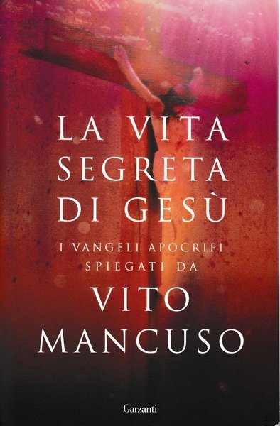 La vita segreta di Gesù. Scelta di testi dai Vangeli apocrifi