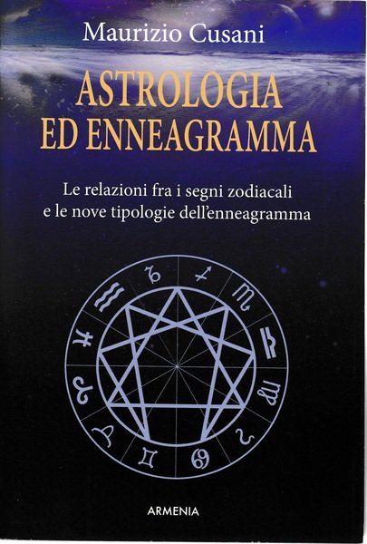 Astrologia ed enneagramma. Le relazioni tra i segni zodiacali e le nove tipologie dell'enneagramma