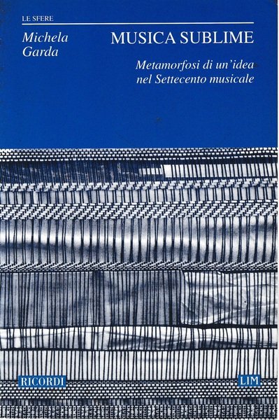Musica sublime. Metamorfosi di un'idea nel Settecento musicale 