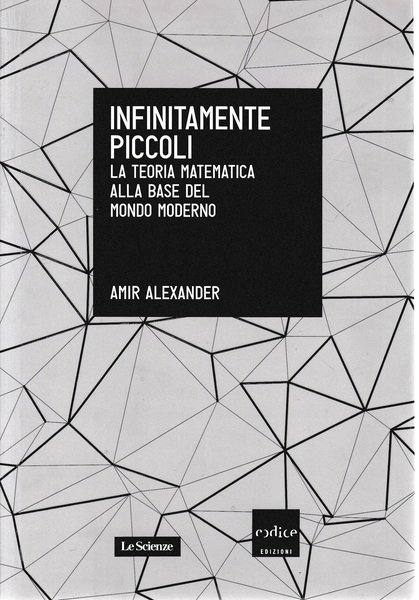 Infinitamente piccoli. La teoria matematica alla base del mondo moderno