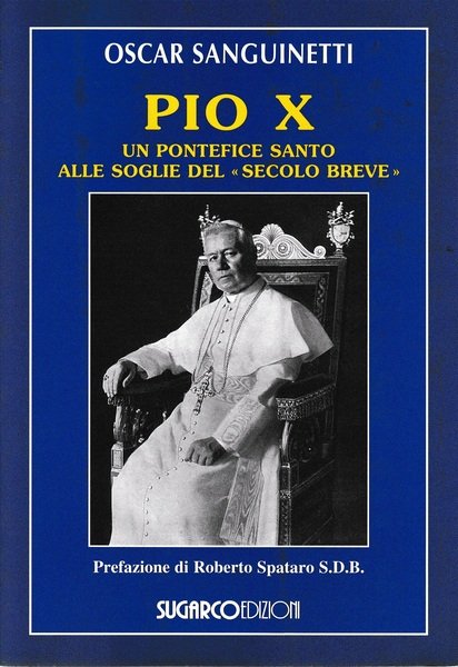 Pio X. Un pontefice santo alle soglie del «secolo breve»