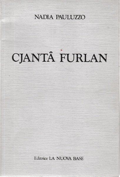 Cjanta Furlan, poesie in dialetto Friulano