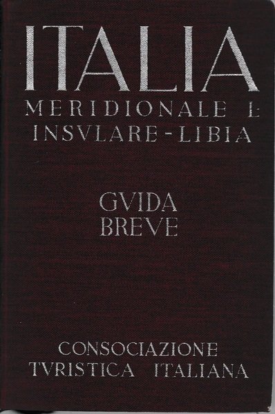 Italia Meridionale e Insulare - Libia. Guida breve volume III^